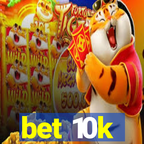 bet 10k